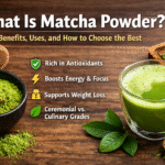 What Is Matcha Powder Benefits, Uses, and How to Choose the Best