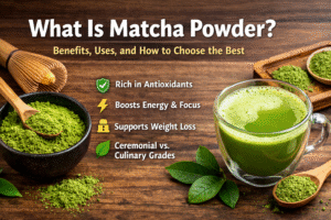 What Is Matcha Powder Benefits, Uses, and How to Choose the Best