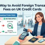 Best Way to Avoid Foreign Transaction Fees on UK Credit Cards