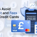 How to Avoid Interest and Fees on UK Credit Cards