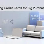 Using Credit Cards for Big Purchases in the UK